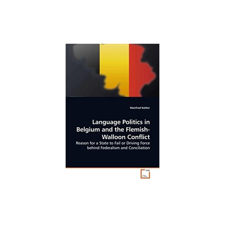 Language Politics in Belgium and the Flemish-Walloon Conflict